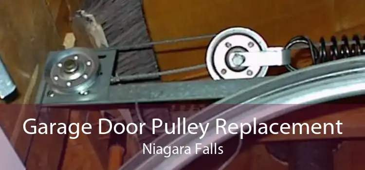 Garage Door Pulley Replacement Niagara Falls